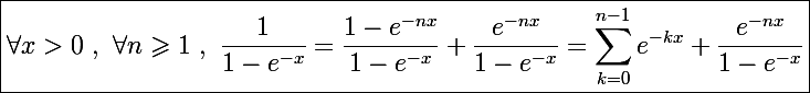\Large\boxed{\forall x>0~,~\forall n\geqslant1~,~\frac{1}{1-e^{-x}}=\frac{1-e^{-nx}}{1-e^{-x}}+\frac{e^{-nx}}{1-e^{-x}}=\sum_{k=0}^{n-1}e^{-kx}+\frac{e^{-nx}}{1-e^{-x}}}